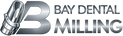 Bay Dental Milling - Home